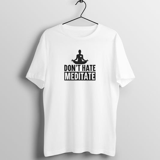 Don't hate Meditate